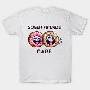 Sober Friends Donut Care T-Shirt